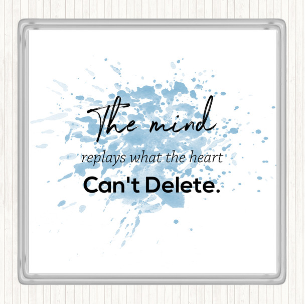 Blue White Mind Replays What Heart Cant Delete Quote Coaster