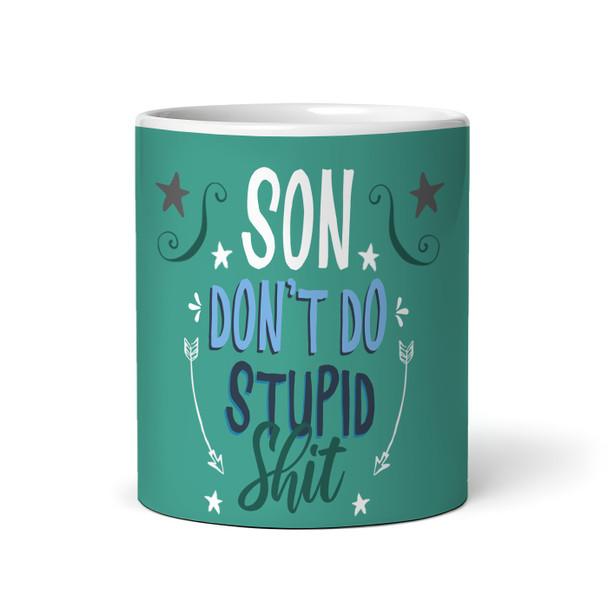 Funny Gift For Son Don't Do Stupid Photo Green Tea Coffee Personalised Mug