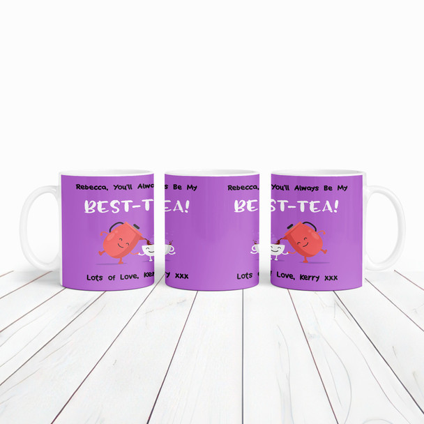 Funny Pun You'll Always Be My Best-Tea Best Friend Gift Purple Personalised Mug Funny Pun You'll Always Be My Best-Tea Best Friend Gift Purple Personalised Mug
