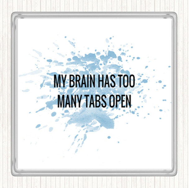 Blue White My Brain Has Too Many Tabs Open Quote Coaster