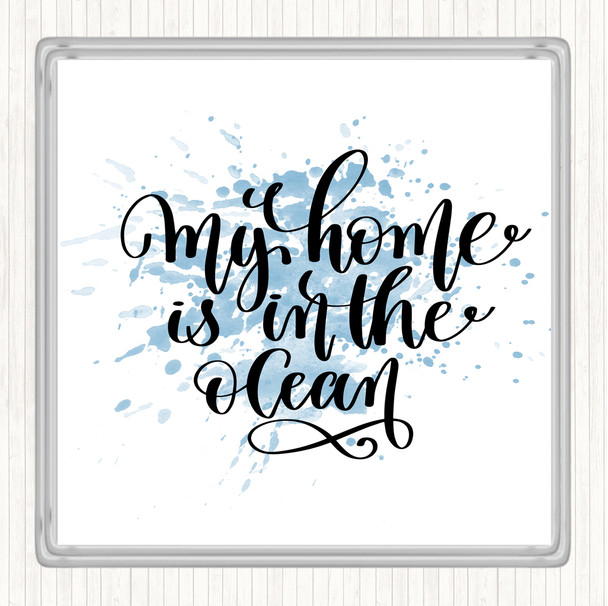 Blue White My Home Is Ocean Inspirational Quote Coaster