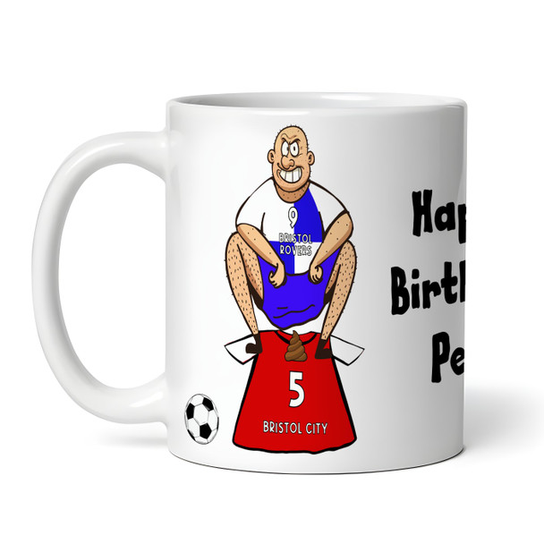 Bristol Rovers Shitting On Bristol City Funny Football Gift Personalised Mug