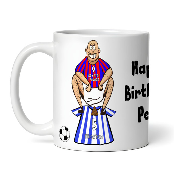 Crystal Palace Shitting On Brighton Funny Football Gift Team Personalised Mug