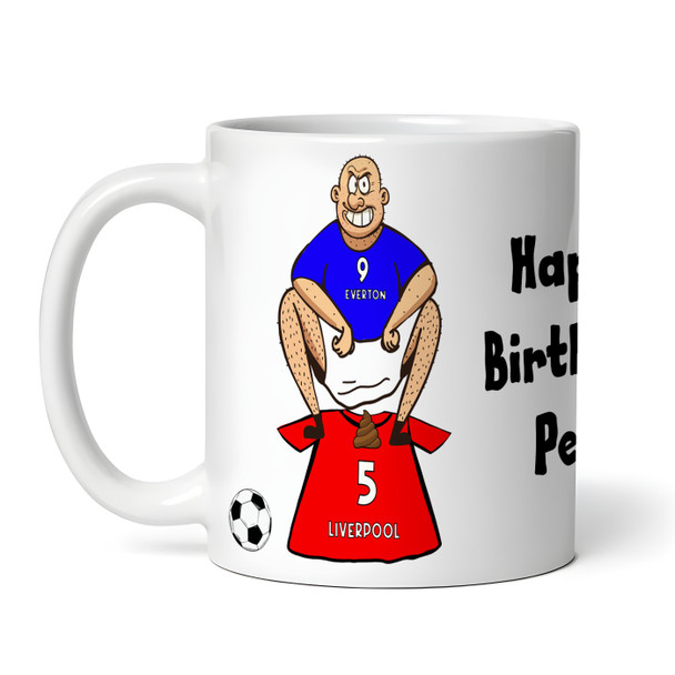 Everton Shitting On Liverpool Funny Football Gift Team Rivalry Personalised Mug