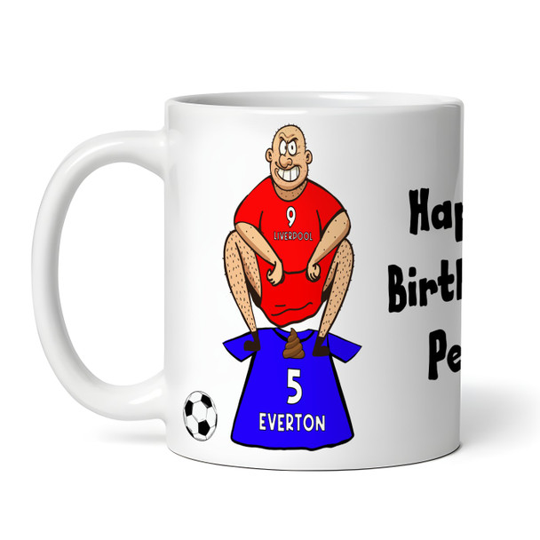 Liverpool Shitting On Everton Funny Football Gift Team Rivalry Personalised Mug