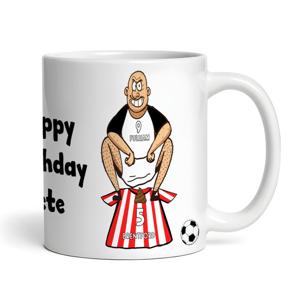 Fulham Shitting On Brentford Funny Football Gift Team Rivalry Personalised Mug