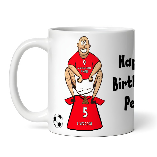 United Shitting On Liverpool Funny Football Gift Team Rivalry Personalised Mug