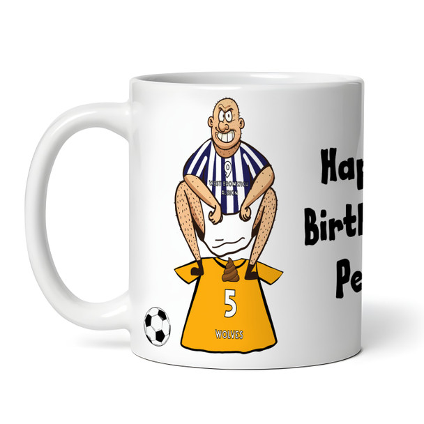 West Brom Shitting On Wolves Funny Football Gift Team Rivalry Personalised Mug