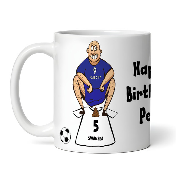 Cardiff Shitting On Swansea Funny Football Gift Team Rivalry Personalised Mug