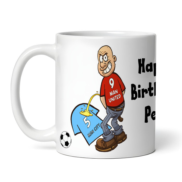 United Weeing On City Funny Football Gift Team Rivalry Piss On Personalised Mug