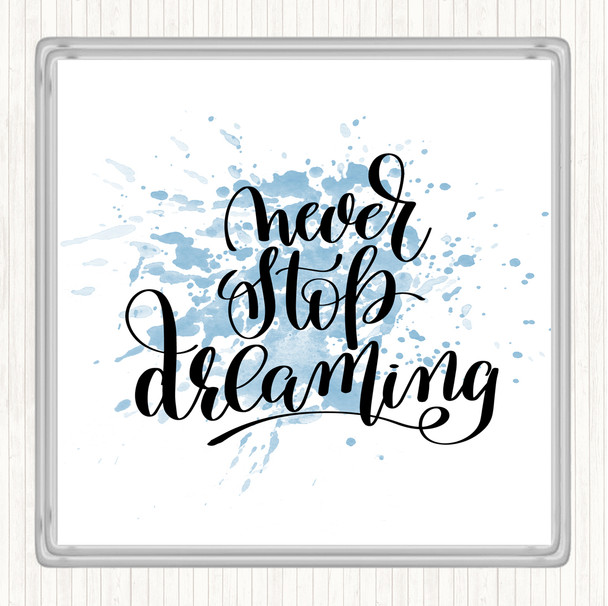 Blue White Never Stop Dreaming Inspirational Quote Coaster