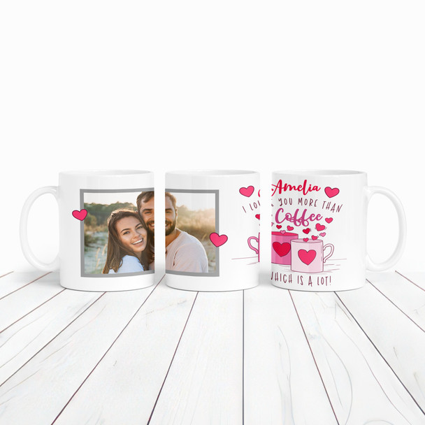 Romantic Gift I Love You More Than Coffee Photo Valentine's Day Personalised Mug