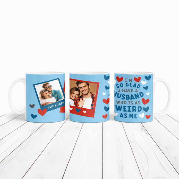 Gift For Husband As Weird As Me Heart Photo Valentine's Day Personalised Mug