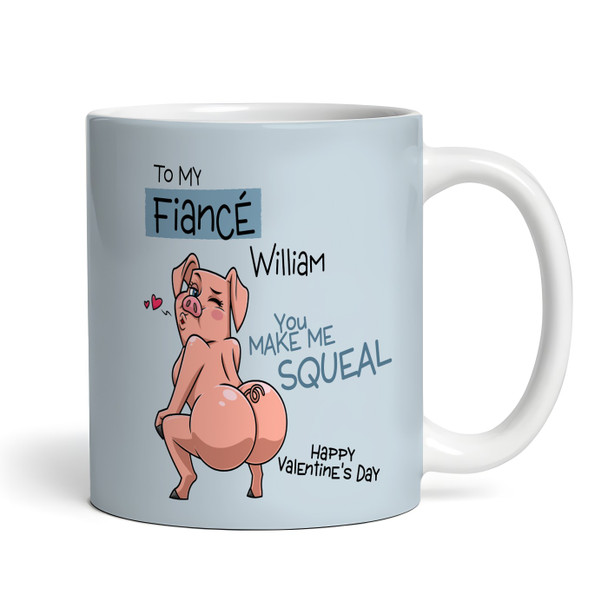 Sexy Gift For Fiancé You Make Me Squeal Pig Valentine's Day Personalised Mug