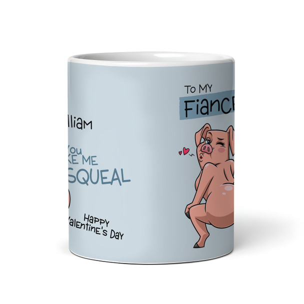 Sexy Gift For Fiancé You Make Me Squeal Pig Valentine's Day Personalised Mug