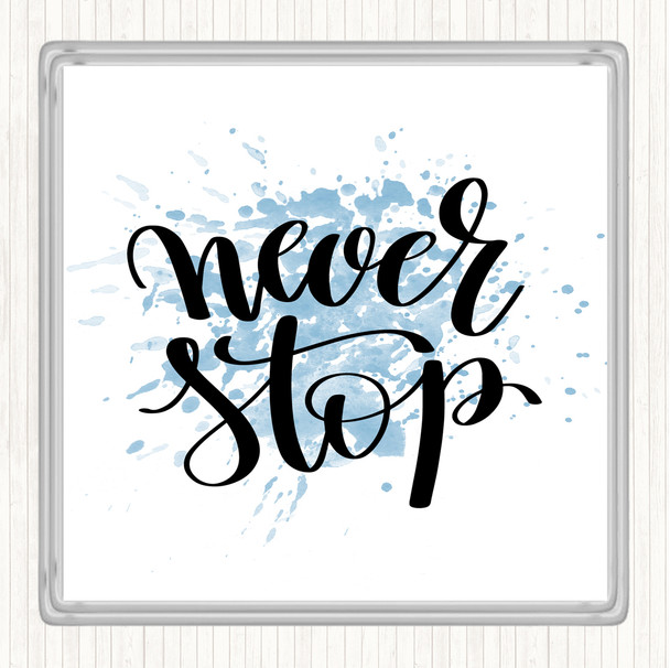 Blue White Never Stop Inspirational Quote Coaster