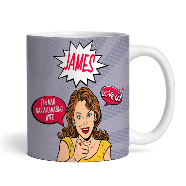 Funny Gift For Husband This Man Has An Amazing Wife Personalised Mug