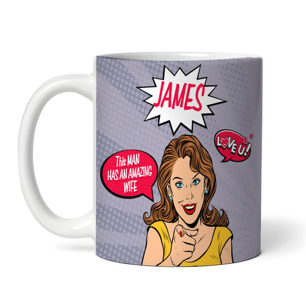 Funny Gift For Husband This Man Has An Amazing Wife Personalised Mug