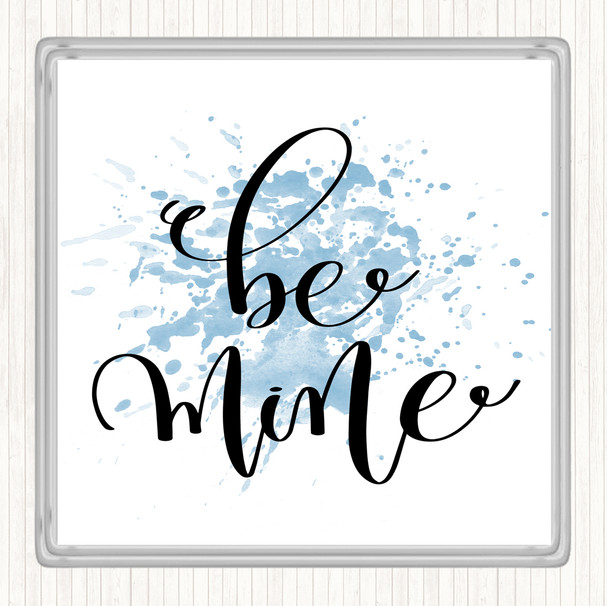 Blue White Be Mine Inspirational Quote Coaster