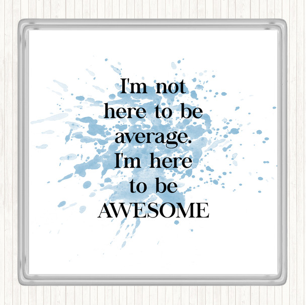 Blue White Not Average Inspirational Quote Coaster