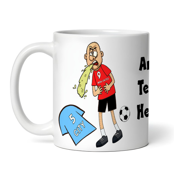 United Vomiting On City Funny Football Fan Gift Team Rivalry Personalised Mug