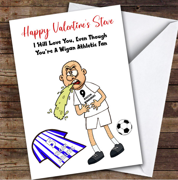 Bolton Vomiting On Wigan Funny Wigan Football Fan Personalised Valentine's Card