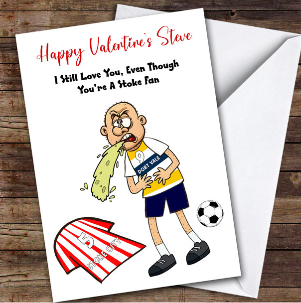 Vale Vomiting On Stoke Funny Stoke Football Fan Personalised Valentine's Card