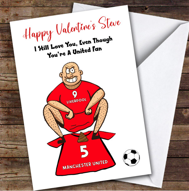 Liverpool Shitting On United Funny United Football Fan Valentine's Card