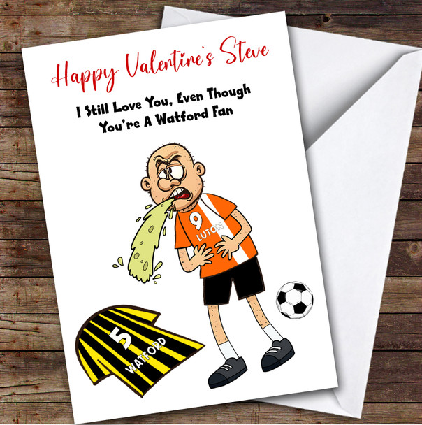 Luton Vomiting On Watford Funny Watford Football Fan Valentine's Card