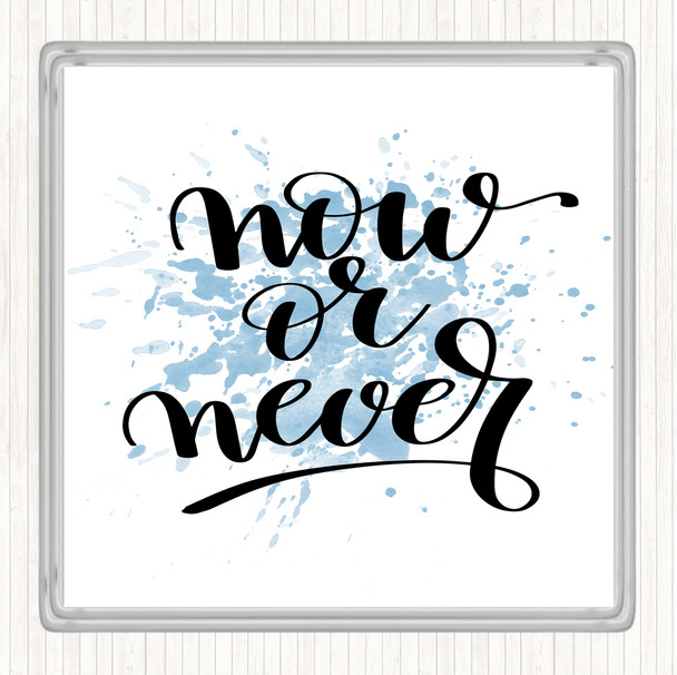 Blue White Now Or Never Inspirational Quote Coaster