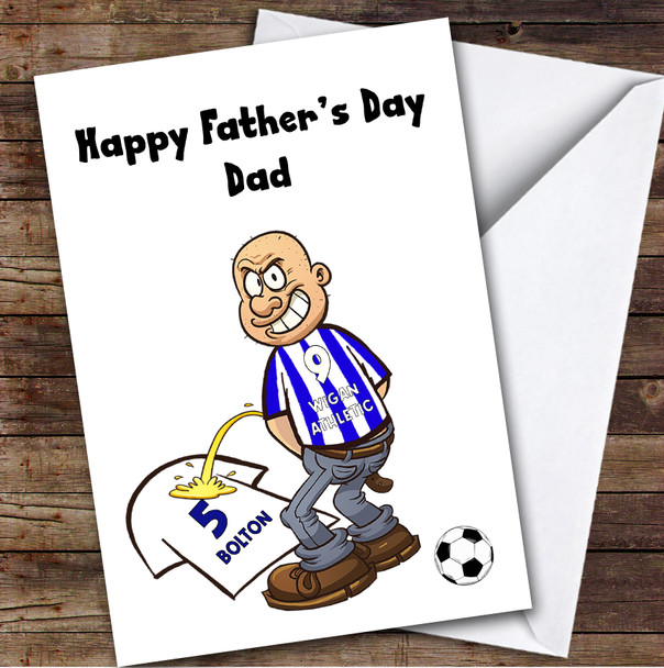 Wigan Weeing On Bolton Funny Bolton Football Fan Personalised Father's Day Card