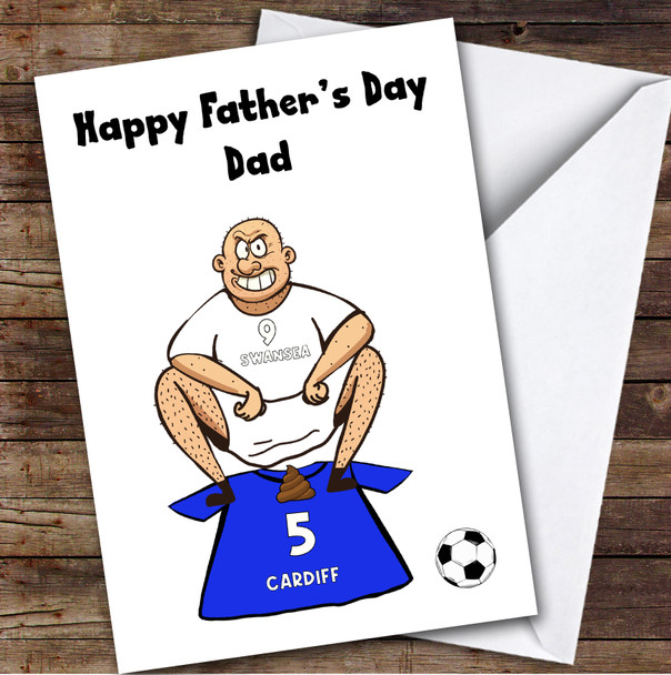 Swansea Shitting On Cardiff Funny Cardiff Football Fan Father's Day Card