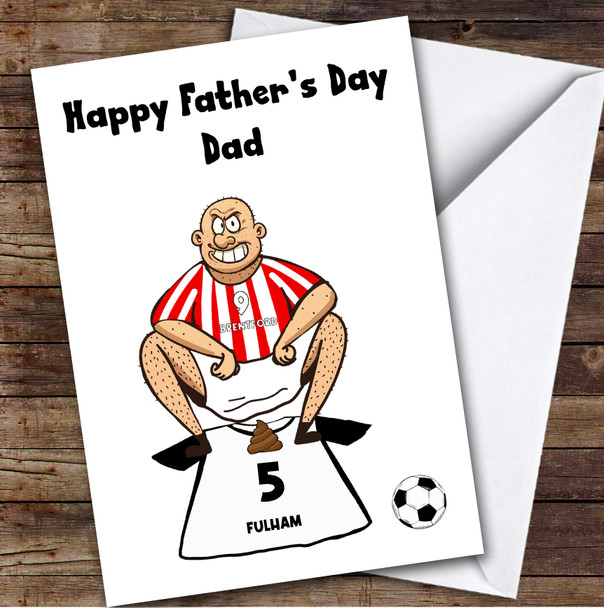 Brentford Shitting On Fulham Funny Fulham Football Fan Father's Day Card