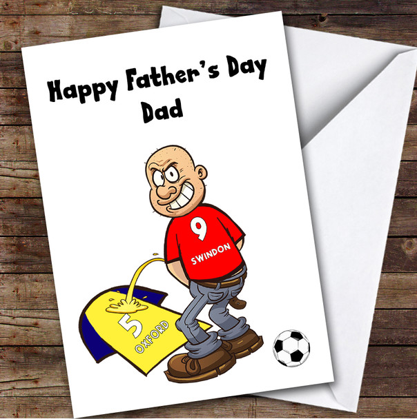 Swindon Weeing On Oxford Funny Oxford Football Fan Father's Day Card