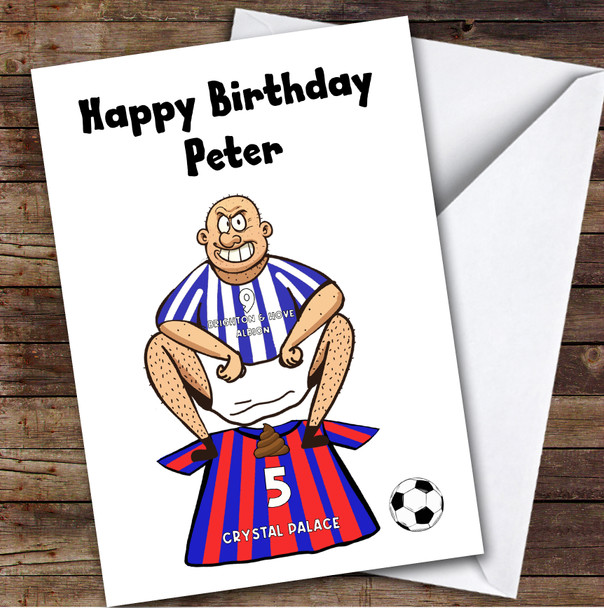 Brighton Shitting On Palace Funny Palace Football Fan Personalised Birthday Card