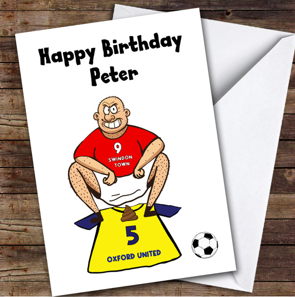 Swindon Shitting On Oxford Funny Oxford Football Fan Personalised Birthday Card