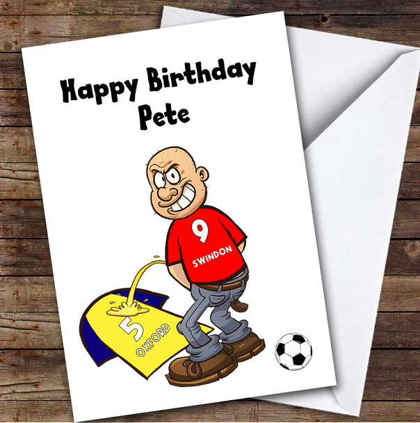 Swindon Weeing On Oxford Funny Oxford Football Fan Personalised Birthday Card
