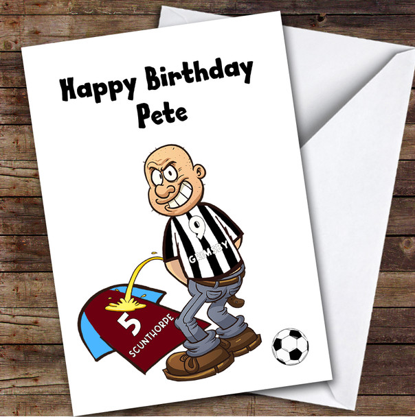 Grimsby Weeing On Scunthorpe Funny Scunthorpe Football Fan Birthday Card