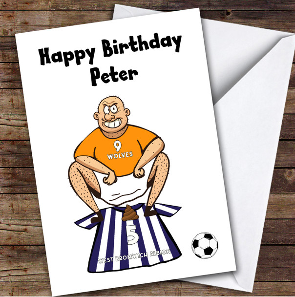 Wolves Shitting On West Brom Funny West Brom Football Fan Birthday Card