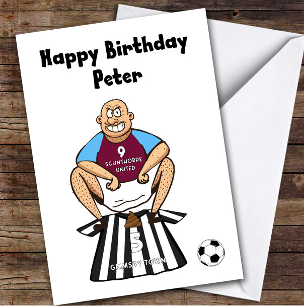 Scunthorpe Shitting On Grimsby Funny Grimsby Football Fan Birthday Card
