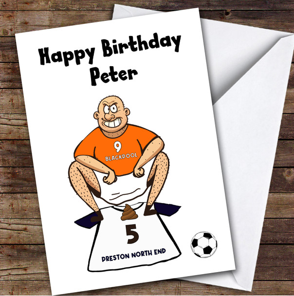 Blackpool Shitting On Preston Funny Preston Football Fan Birthday Card