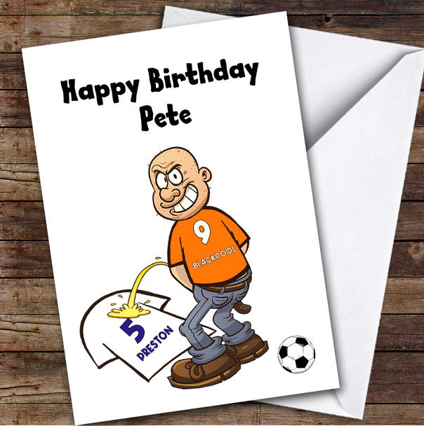 Blackpool Weeing On Preston Funny Preston Football Fan Birthday Card