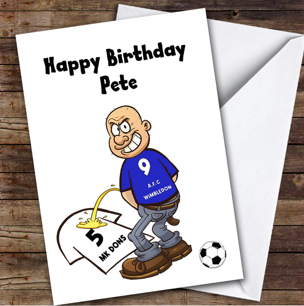 Wimbledon Weeing On Mk Dons Funny Mk Dons Football Fan Birthday Card