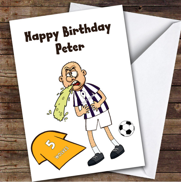 West Brom Vomiting On Wolves Funny Wolves Football Fan Birthday Card