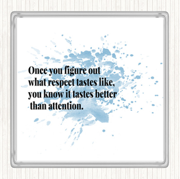 Blue White Respect Tastes Better Than Attention Quote Coaster
