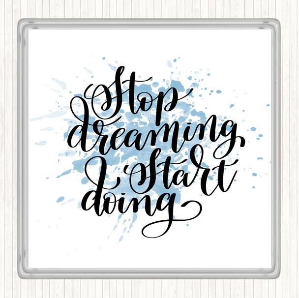 Blue White Stop Dreaming Inspirational Quote Coaster