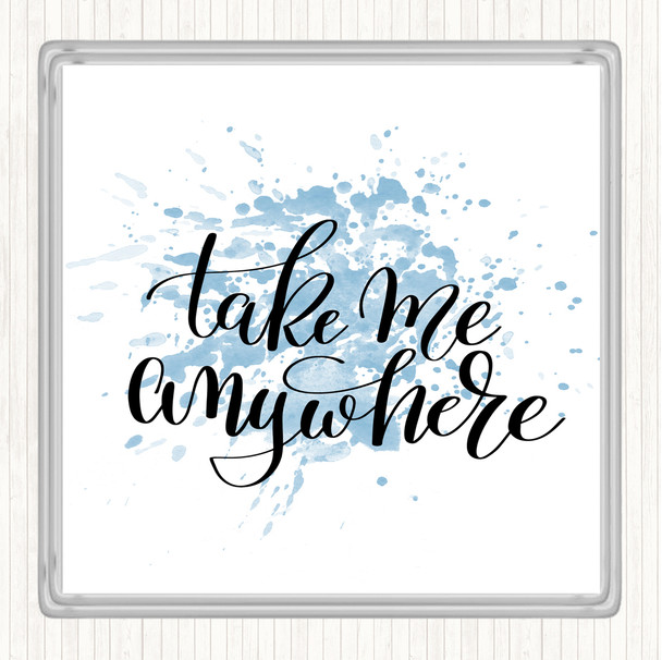 Blue White Take Me Anywhere Inspirational Quote Coaster