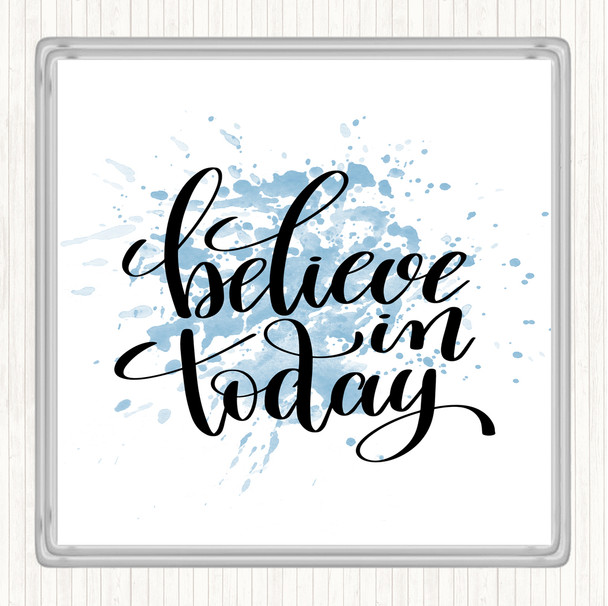 Blue White Believe In Today Inspirational Quote Coaster