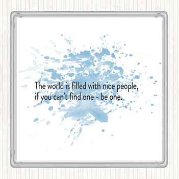 Blue White The World Is Filled With Nice People Quote Coaster