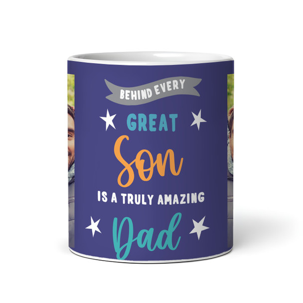 Behind Every Great Son Is A Truly Amazing Dad Gift Blue Photo Personalised Mug